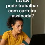 Quem recebe LOAS pode trabalhar com carteira assinada? ChatGPT, 26 de mai. de 2025