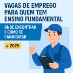 Vagas de Emprego para Quem Tem Ensino Fundamental. ChatGPT Imagem 11 de jun. de 2025, 14_41_40