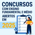Concursos com Ensino Fundamental e Médio Abertos em Todo o Brasil [2025]. ChatGPT Image 12 de jun. de 2025, 14_51_26.